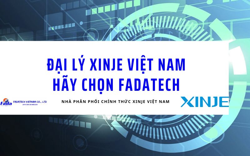 Tìm kiếm đại lý XINJE Việt Nam uy tín? Fadatech là lựa chọn top 1 cho bạn 7 dai ly xinje viet nam